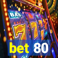 bet 80